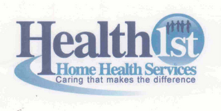 HEALTH 1ST HOME HEALTH SERVICES CARING THAT MAKES THE DIFFERENCE logo