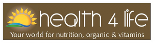 HEALTH 4 LIFE YOUR WORLD FOR NUTRITION, ORGANIC & VITAMINS logo
