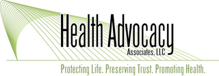 HEALTH ADVOCACY ASSOCIATES, LLC PROTECTING LIFE. PRESERVING TRUST. PROMOTING HEALTH. logo