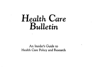 HEALTH CARE BULLETIN AN INSIDER'S GUIDE TO HEALTH CARE POLICY AND RESEARCH logo