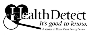 HEALTH DETECT IT'S GOOD TO KNOW. A SERVICE OF CEDAR CREST EMERGICENTER logo