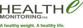 HEALTH E MONITORING INC A HEALTHY WEIGHT. A HEALTHY LIFE. logo