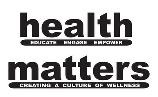 HEALTH EDUCATE ENGAGE EMPOWER MATTERS CREATING A CULTURE OF WELLNESS logo