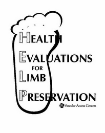 HEALTH EVALUATIONS FOR LIMB PRESERVATION VASCULAR ACCESS CENTERS logo