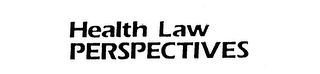 HEALTH LAW PERSPECTIVES