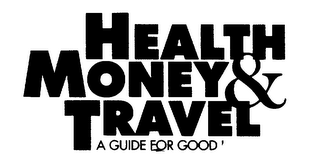 HEALTH MONEY & TRAVEL A GUIDE FOR GOOD LIVING logo