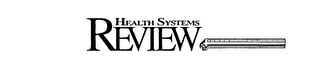 HEALTH SYSTEMS REVIEW logo