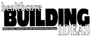 HEALTHCARE BUILDING IDEAS: SERVING DESIGN, CONSTRUCTION AND MAINTENANCE PROFESSIONALS logo