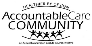 HEALTHIER BY DESIGN ACCOUNTABLECARE COMMUNITY AN AUSTEN BIOINNOVATION INSTITUTE IN AKRON INITIATIVE logo