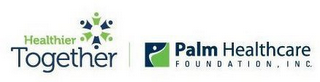 HEALTHIER TOGETHER | PALM HEALTHCARE FOUNDATION, INC. logo