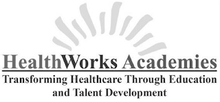 HEALTHWORKS ACADEMIES TRANSFORMING HEALTHCARE THROUGH EDUCATION AND TALENT DEVELOPMENT logo