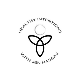 HEALTHY INTENTIONS WITH JEN HASSAJ