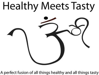 HEALTHY MEETS TASTY A PERFECT FUSION OF ALL THINGS HEALTHY AND ALL THINGS TASTY logo