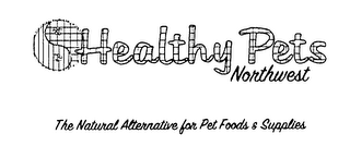 HEALTHY PETS NORTHWEST, THE NATURAL ALTERNATIVE FOR PET FOODS AND SUPPLIES logo