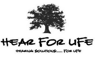 HEAR FOR LIFE HEARING SOLUTIONS....... FOR LIFE logo