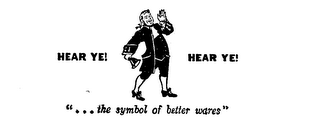HEAR YE HEAR YE THE SYMBOL OF BETTER WARES logo