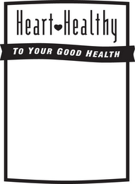 HEART HEALTHY TO YOUR GOOD HEALTH logo