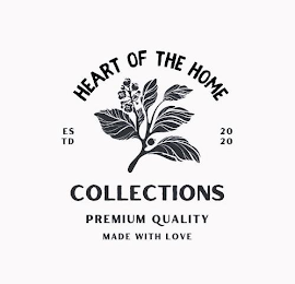 HEART OF THE HOME COLLECTIONS PREMIUM QUALITY MADE WITH LOVE EST 2020 logo