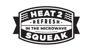 HEAT 2 SQUEAK REFRESH IN THE MICROWAVE logo