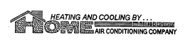 HEATING AND COOLING BY...HOME AIR CONDITIONING COMPANY logo