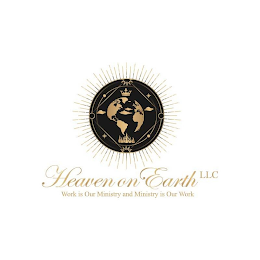 HEAVEN ON EARTH LLC WORK IS OUR MINISTRY AND MINISTRY IS OUR WORK logo