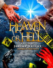 HEAVEN OR HELL WRITTEN BY JEROME WRIGHT INSPIRED BY TRUE EVENTS logo