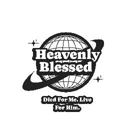 HEAVENLY BLESSED, DIED FOR ME. LIVE FOR HIM. logo
