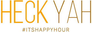 HECK YAH #ITSHAPPYHOUR logo