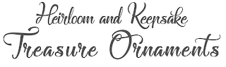 HEIRLOOM AND KEEPSAKE TREASURE ORNAMENTS logo