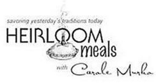HEIRLOOM MEALS WITH CAROLE MURKO SAVORING YESTERDAY'S TRADITIONS TODAY logo