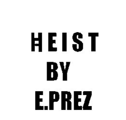 HEIST BY E.PREZ logo