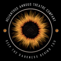 · HELIANTHUS ANNUUS THEATRE COMPANY · KEEP THE DARKNESS BEHIND YOU logo
