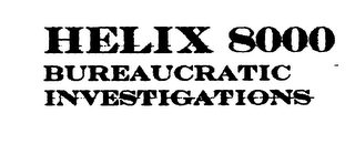 HELIX 8000 BUREAUCRATIC INVESTIGATIONS logo