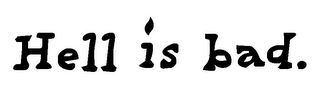 HELL IS BAD. logo
