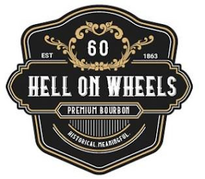 HELL ON WHEELS PREMIUM BOURBON, HISTORICAL. MEANINGFUL. 60 EST 1863 logo