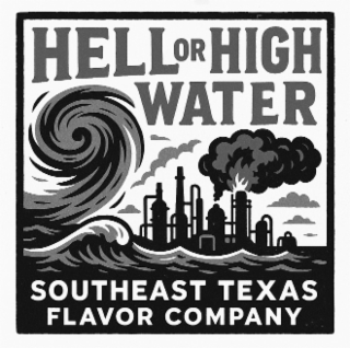 HELL OR HIGH SOUTHEAST TEXAS FLAVOR COMPANY WATER logo