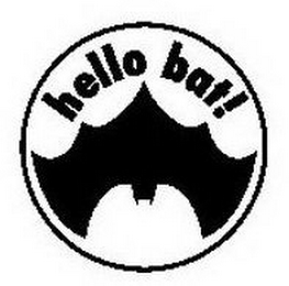 HELLO BAT!