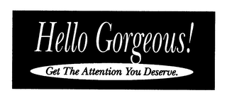 HELLO GORGEOUS! GET THE ATTENTION YOU DESERVE. logo