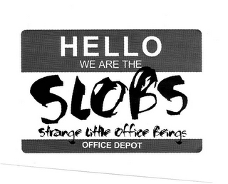 HELLO WE ARE THE SLOBS STRANGE LITTLE OFFICE BEINGS OFFICE DEPOT logo