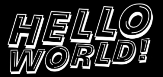 HELLO WORLD!