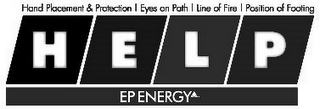 HELP EP ENERGY HAND PLACEMENT & PROTECTION | EYE ON PATH | LINE OF FIRE | POSITION OF FOOTING logo
