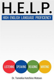 H.E.L.P. HIGH ENGLISH LANGUAGE PROFICIENCY LISTENING SPEAKING READING WRITING DR. TOMEKIA HUTCHINS WATSON logo