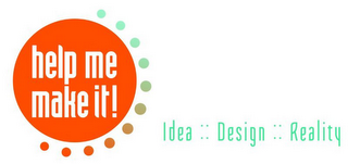 HELP ME MAKE IT! IDEA :: DESIGN :: REALITY logo