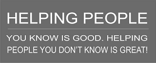 HELPING PEOPLE YOU KNOW IS GOOD. HELPING PEOPLE YOU DON'T KNOW IS GREAT! logo