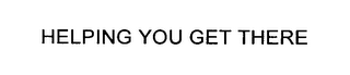 HELPING YOU GET THERE logo