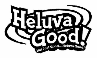HELUVA GOOD! NOT JUST GOOD...HELUVA GOOD! logo