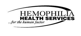 HEMOPHILIA HEALTH SERVICES ...FOR THE HUMAN FACTOR logo