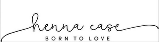 HENNA CASE BORN TO LOVE logo