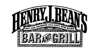 HENRY J. BEAN'S BAR AND GRILL BUT HIS FRIENDS ALL CALL HIM HANK logo