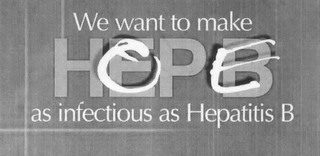 HEPB HOPE WE WANT TO MAKE HOPE AS INFECTIOUS AS HEPATITIS B logo